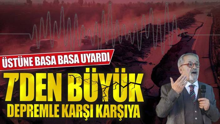 Naci Görür üstüne basa basa uyardı! 7'den büyük depremle karşı karşıya