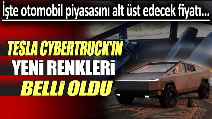 Tesla Cybertruck'ın yeni renkleri belli oldu: İşte fiyatı...