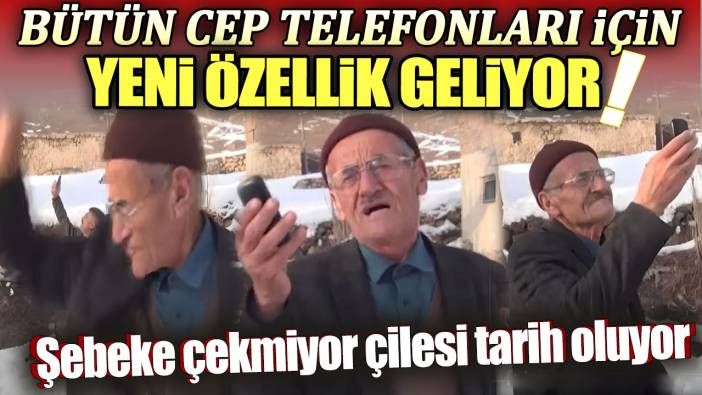 Şebeke çekmiyor çilesi tarih oluyor: Bütün cep telefonları için yeni özellik geliyor