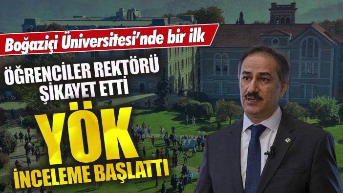 Boğaziçi Üniversitesi’nde bir ilk! Öğrenciler rektör Naci İnci’yi şikayet etti YÖK inceleme başlattı