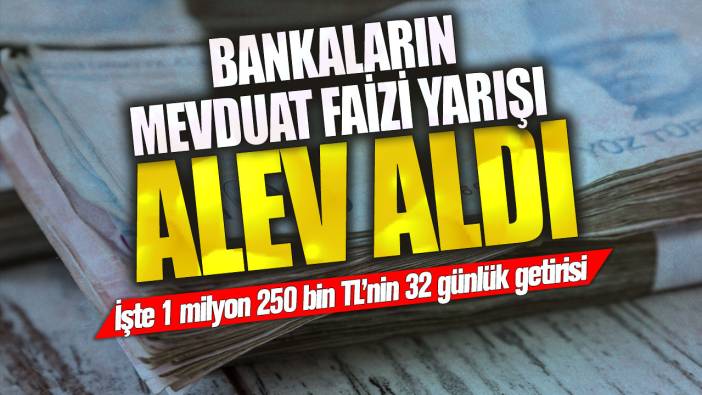 Bankalar mevduat faizlerini 3 katına çıkardı! İşte 1 milyon 250 bin TL’nin 32 günlük getirisi