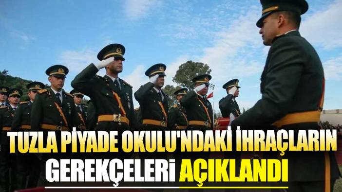 Tuzla Piyade Okulu'ndaki ihraçların gerekçeleri açıklandı