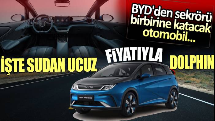 BYD'den sekrörü birbirine katacak otomobil...İşte sudan ucuz fiyatıyla Dolphin!