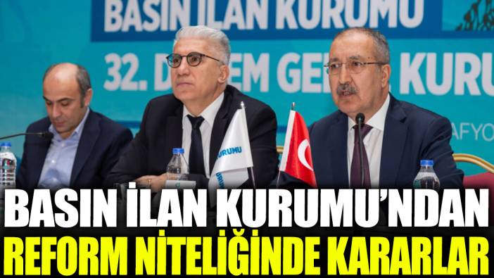 Basın İlan Kurumu'ndan reform niteliğinde kararlar