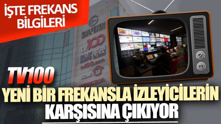 TV100 yeni bir frekansla izleyicilerin karşısına çıkıyor