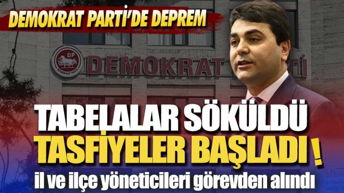Demokrat Parti’de deprem! İl ve ilçe yöneticileri görevden alındı
