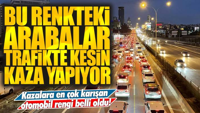 Bu renkteki otomobiller kesin kaza yapıyor: Trafik kazasına en çok karışan otomobil rengi belli oldu!