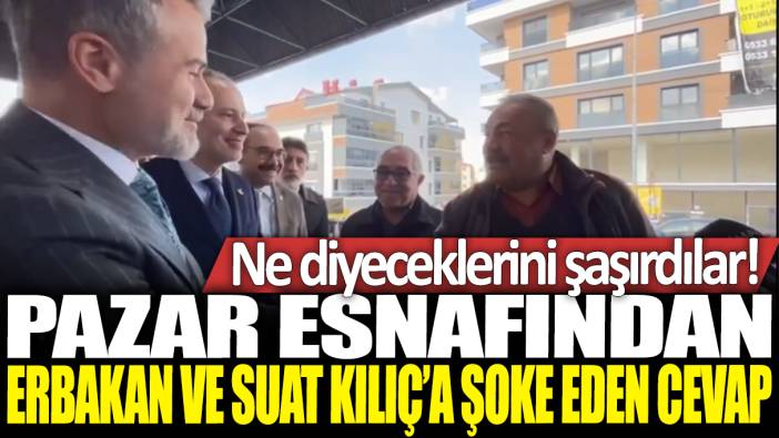 Pazar esnafından Erbakan ve Suat Kılıç'a şoke eden cevap: Ne diyeceklerini şaşırdılar!