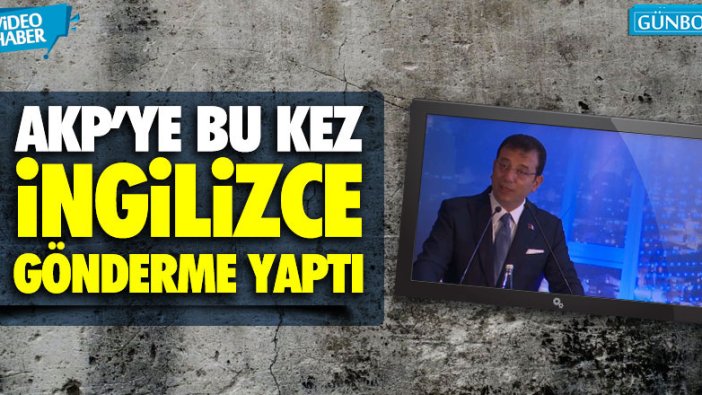 Ekrem İmamoğlu AKP'ye bu kez İngilizce gönderme yaptı