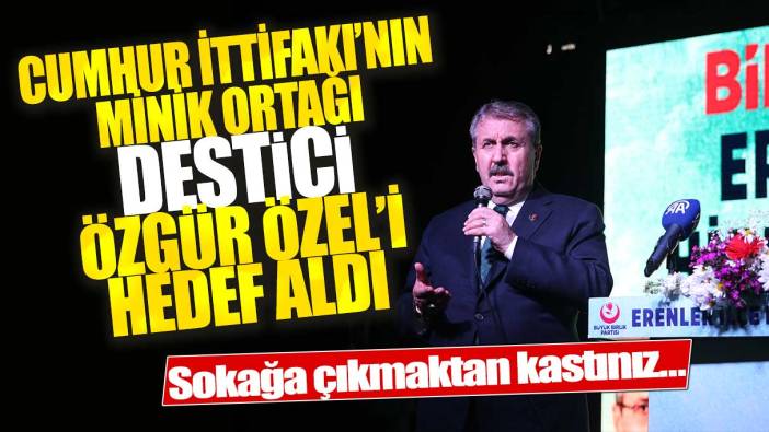 Cumhur İttifakı’nın minik ortağı Mustafa Destici Özgür Özel’i hedef aldı