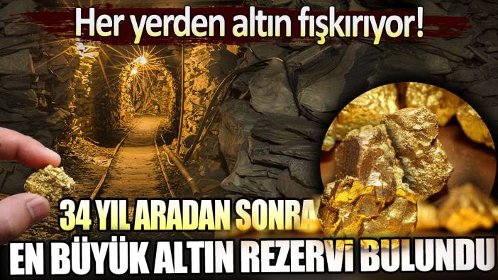 34 yıl aradan sonra en büyük altın rezervi bulundu! Her yerden altın fışkırıyor