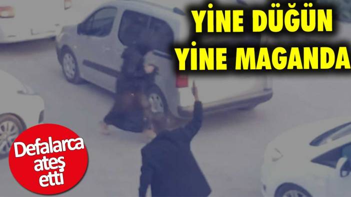 Magandalar düğünde havaya böyle ateş açtı