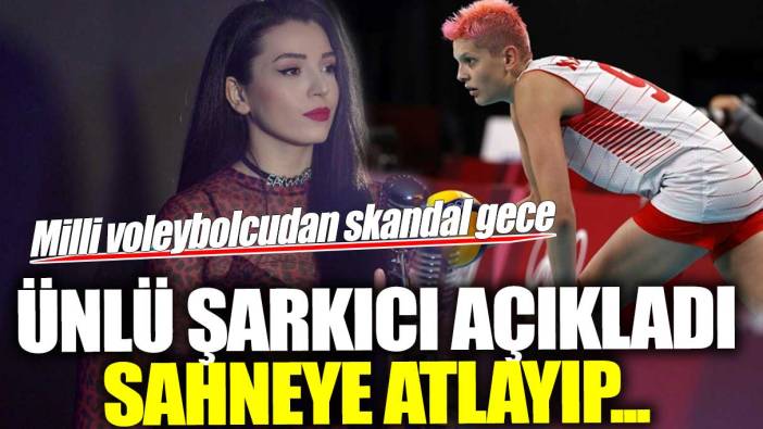 Milli voleybolcudan skandal gece! Ünlü şarkıcı açıkladı sahneye atlayıp...