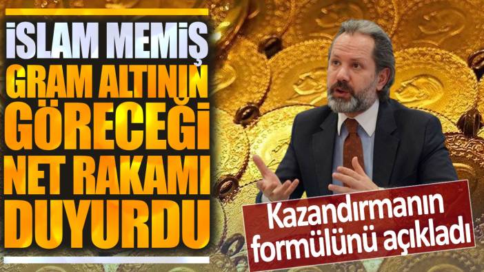 İslam Memiş gram altının göreceği net rakamı duyurdu: Kazandırmanın formülünü açıkladı