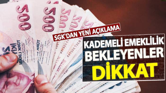 SGK'dan yeni açıklama: Kademeli emeklilik bekleyenler dikkat