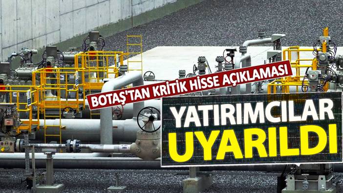 BOTAŞ'tan önemli hisse açıklaması: Yatırımcılar uyarıldı