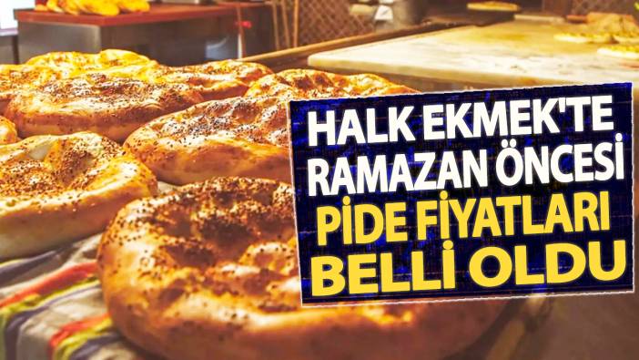 Halk Ekmek'te Ramazan öncesi pide fiyatları belli oldu