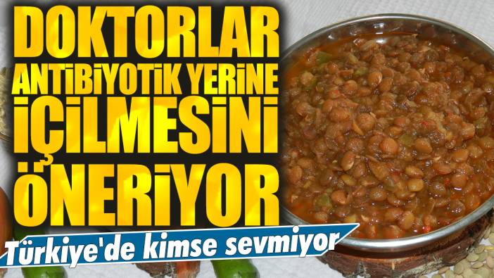 Türkiye'de kimse sevmiyor: Doktorlar antibiyotik yerine içilmesini öneriyor