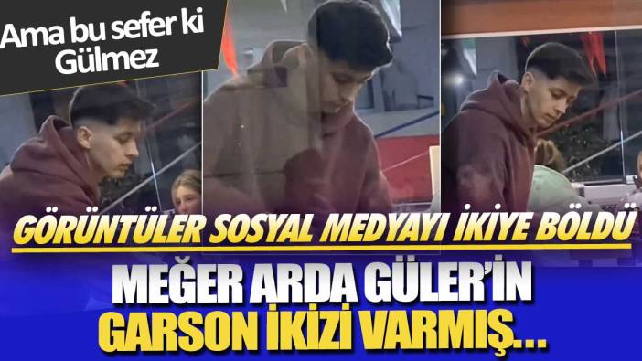 Meğer Arda Güler'in garson ikisi varmış! Görüntüler sosyal medyayı ikiye böldü