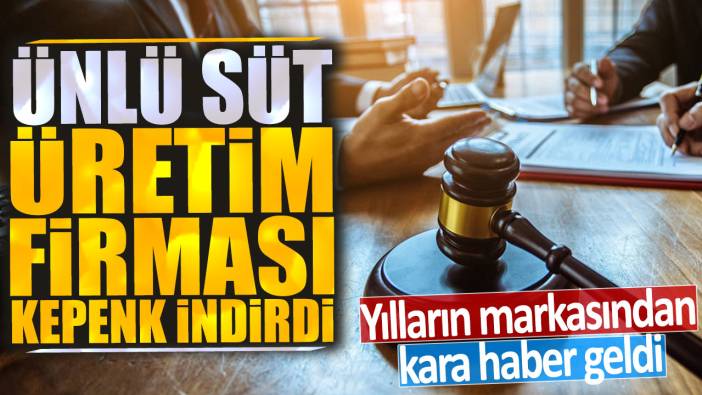 Ünlü süt üretim firması kepenk indirdi: Yılların markasından kara haber geldi