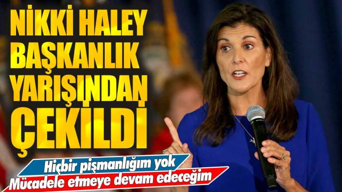 Trump’ın rakibi Nikki Haley başkanlık yarışından çekildi