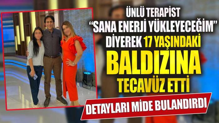 Ünlü terapist 17 yaşındaki baldızına tecavüz etti! Detayları mide bulandırdı