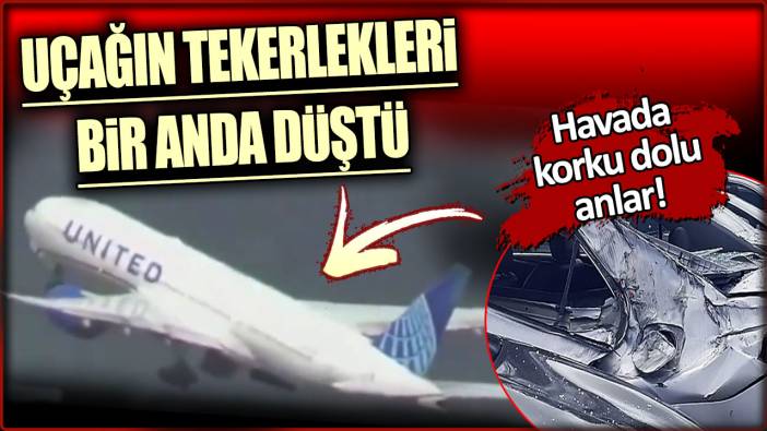 Havada korku dolu anlar: Uçağın tekerlekleri bir anda düştü