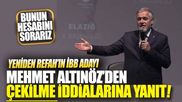 Yeniden Refah'ın adayı Mehmet Altınöz’den çekilme iddialarına yanıt