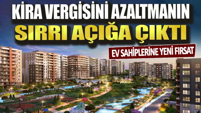 Kira vergisini azaltmanın sırrı açığa çıktı: Ev sahiplerine yeni fırsat