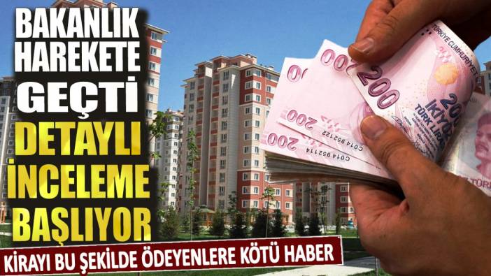 Kirayı bu şekilde ödeyenlere kötü haber! Bakanlık harekete geçti: Detaylı inceleme başlıyor