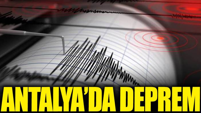 Son dakika... Antalya'da deprem!