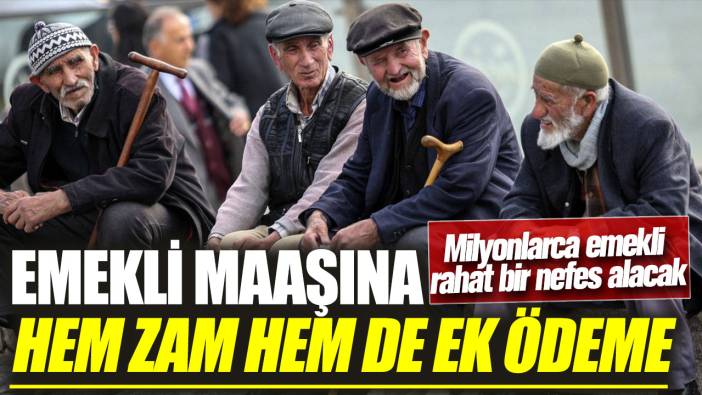 SSK Bağ-Kur emeklileri rahat bir nefes alacak! Emekli maaşına hem zam hem de ek ödeme