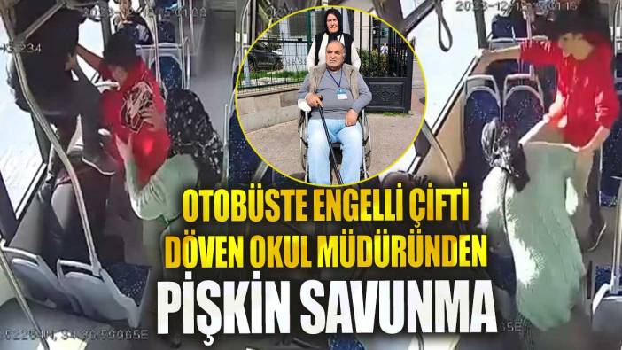 Mersin’de otobüste engelli çifti döven okul müdüründen pişkin savunma