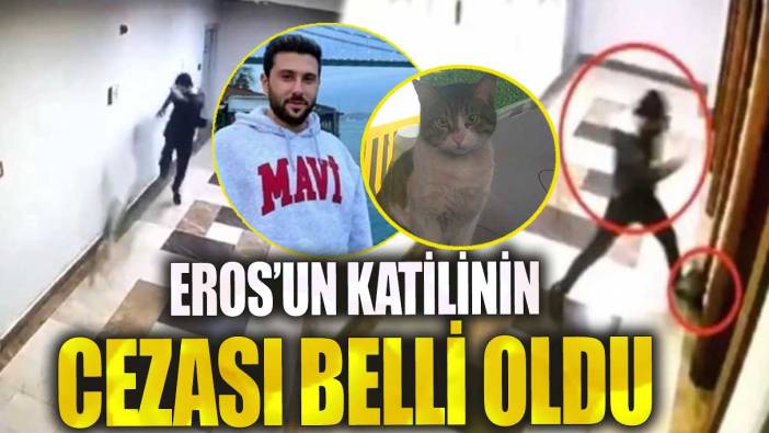 Son dakika Eros’un katili İbrahim Keloğlan’ın cezası belli oldu!