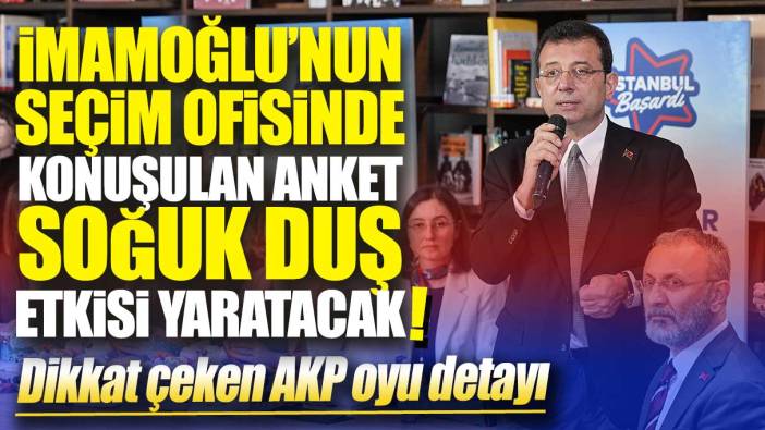 İmamoğlu'nun çalışma ofisinde konuşulan anket soğuk duş etkisi yaratacak! Dikkat çeken AKP oyu detayı