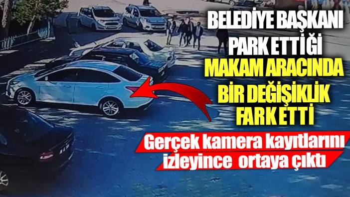 Belediye Başkanı park ettiği makam aracında bir değişiklik fark etti! Gerçek kamera kayıtlarını izleyince  ortaya çıktı