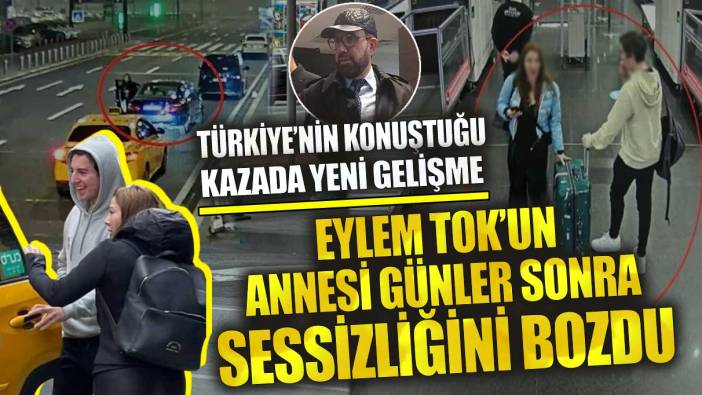 Eylem Tok’un annesi günler sonra sessizliğini bozdu