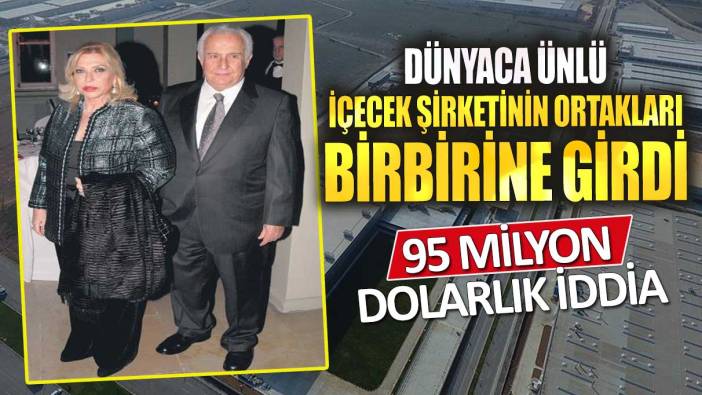 Dünyaca ünlü içecek şirketinde ortaklar birbirine girdi! 95 milyon dolarlık iddia