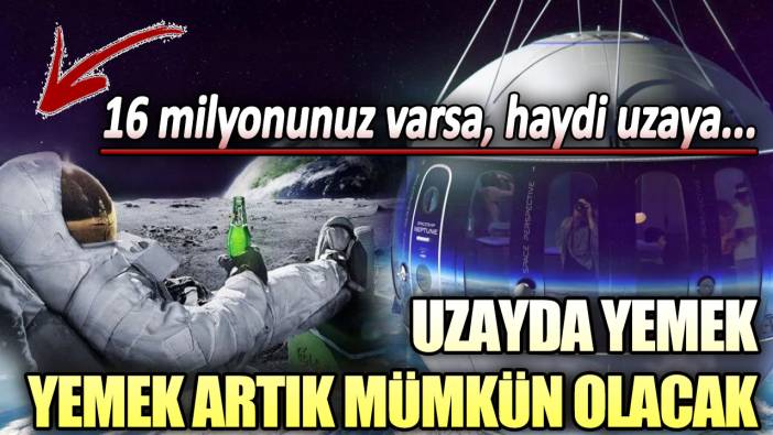 Uzayda yemek yemek artık mümkün olacak: 16 milyonluk deneyim...