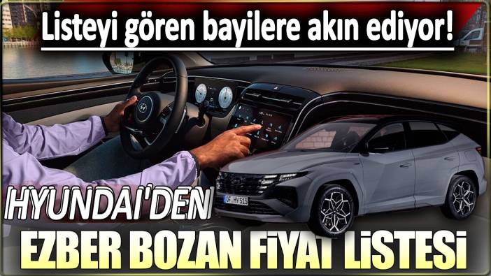 Hyundai'den ezberleri yıkan fiyat listesi: Listeyi gören bayilere akın ediyor