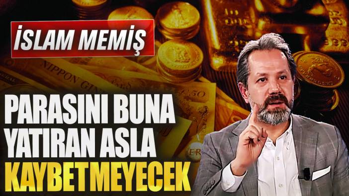 İslam Memiş: Parasını buna yatıran asla kaybetmeyecek