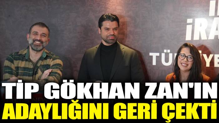 Son dakika... TİP Gökhan Zan'ın adaylığını geri çekti