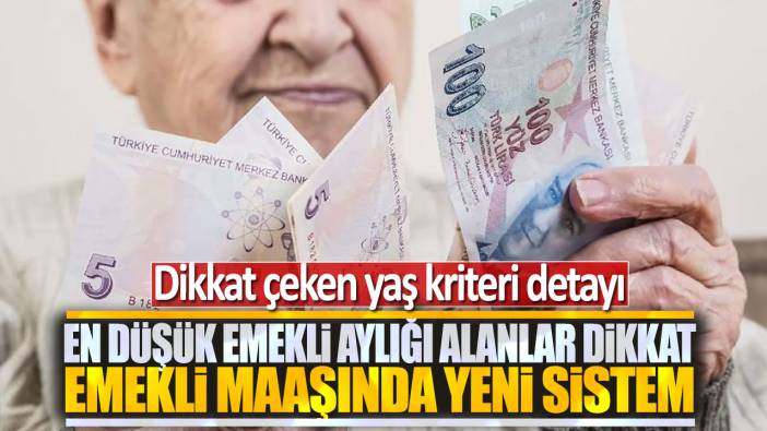 En düşük emekli aylığı alanlar dikkat! Emekli maaşında yeni sistem: Dikkat çeken yaş kriteri detayı