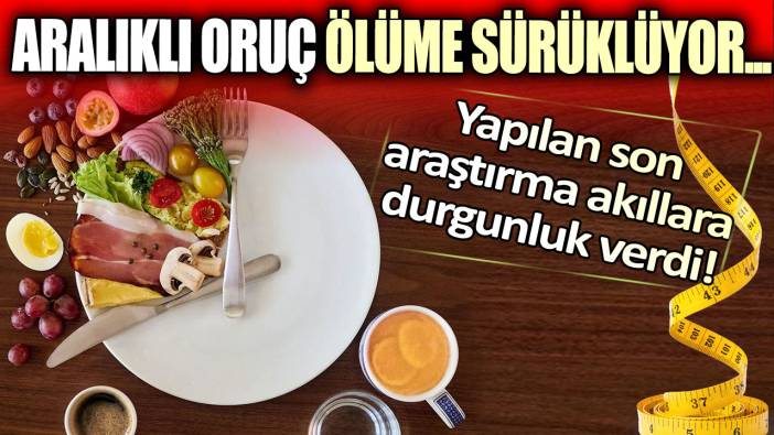 Aralıklı oruç ölüme sürüklüyor....Yapılan son araştırma akıllara durgunluk verdi!