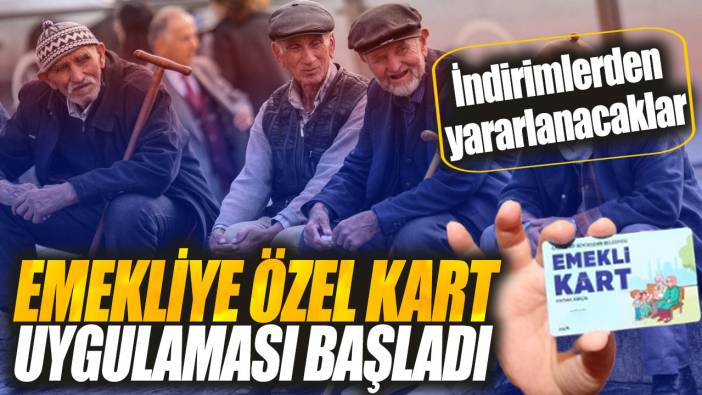 Milyonlarca emekliye müjde! Emekliye özel kart uygulaması başladı...İndirimlerden yararlanacaklar