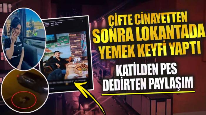 Çifte cinayetten sonra lokantada yemek keyfi yaptı katilden pes dedirten paylaşım