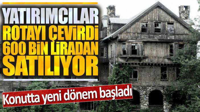 Konutta yeni dönem başladı: Yatırımcılar rotayı çevirdi 600 bin liradan satılıyor