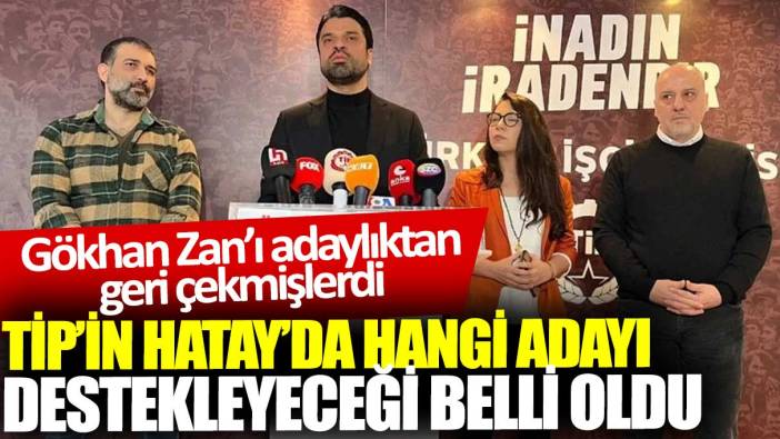 Gökhan Zan’ı adaylıktan geri çekmişlerdi: TİP’in Hatay’da kimi destekleyeceği belli oldu