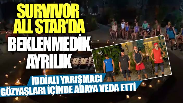 Survivor All Star'da beklenmedik ayrılık!  İddialı yarışmacı gözyaşları içinde adaya veda etti