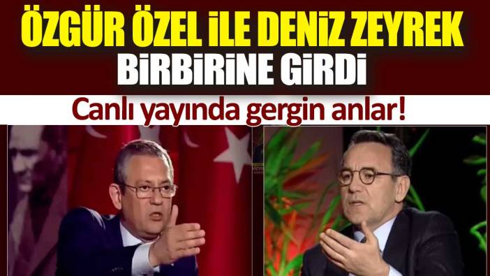 Özgür Özel ile Deniz Zeyrek birbirine girdi: Canlı yayında gergin anlar!